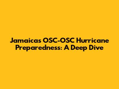 Jamaica's OSC-OSC Hurricane Preparedness: A Deep Dive