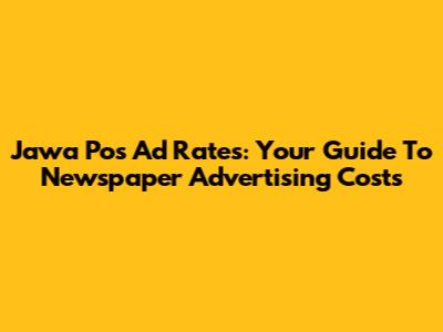 Jawa Pos Ad Rates: Your Guide To Newspaper Advertising Costs