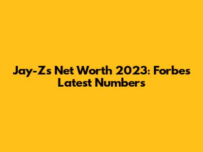 Jay-Z's Net Worth 2023: Forbes' Latest Numbers