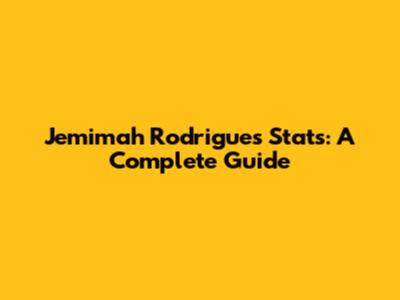 Jemimah Rodrigues Stats: A Complete Guide