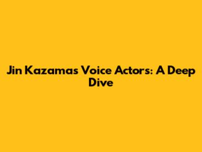 Jin Kazama's Voice Actors: A Deep Dive