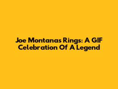 Joe Montana's Rings: A GIF Celebration Of A Legend