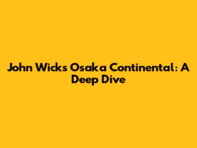 John Wick's Osaka Continental: A Deep Dive