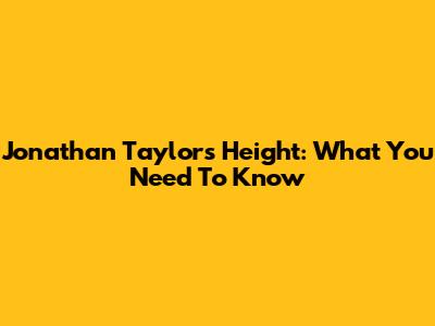 Jonathan Taylor's Height: What You Need To Know