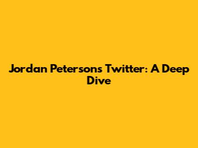 Jordan Peterson's Twitter: A Deep Dive