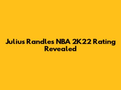 Julius Randle's NBA 2K22 Rating Revealed
