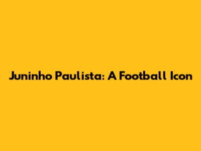 Juninho Paulista: A Football Icon