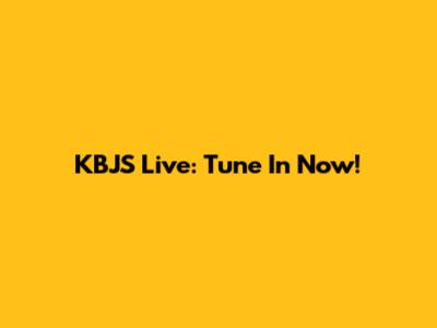 KBJS Live: Tune In Now!