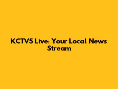 KCTV5 Live: Your Local News Stream