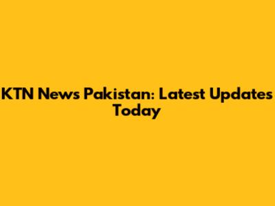 KTN News Pakistan: Latest Updates Today