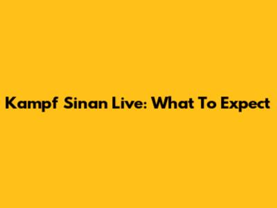 Kampf Sinan Live: What To Expect