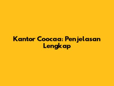 Kantor Coocaa: Penjelasan Lengkap
