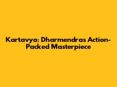 Kartavya: Dharmendra's Action-Packed Masterpiece