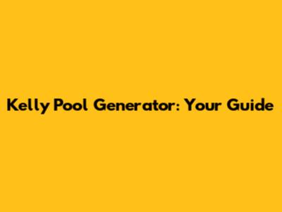 Kelly Pool Generator: Your Guide