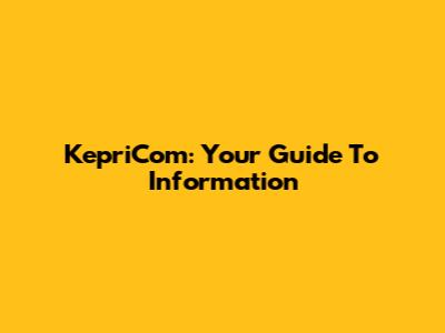 KepriCom: Your Guide To Information