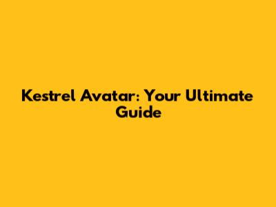 Kestrel Avatar: Your Ultimate Guide