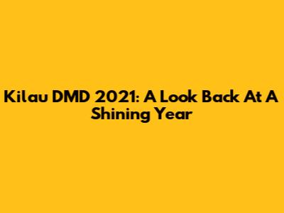 Kilau DMD 2021: A Look Back At A Shining Year
