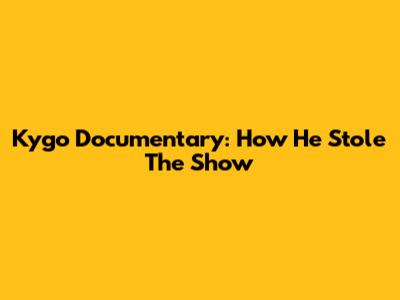 Kygo Documentary: How He Stole The Show