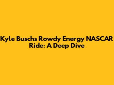 Kyle Busch's Rowdy Energy NASCAR Ride: A Deep Dive