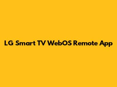 LG Smart TV WebOS Remote App