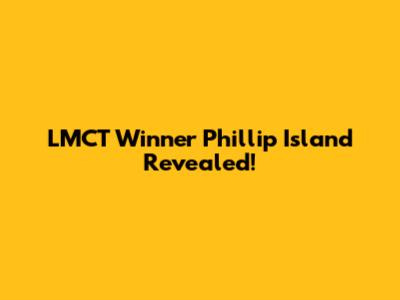 LMCT Winner Phillip Island Revealed!
