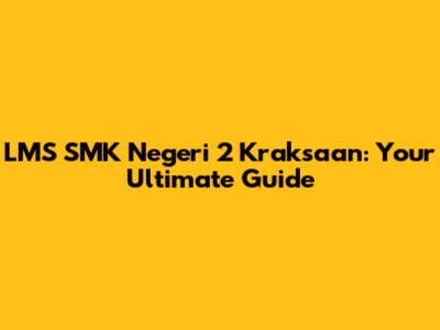 LMS SMK Negeri 2 Kraksaan: Your Ultimate Guide