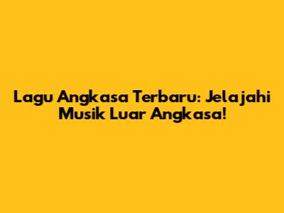 Lagu Angkasa Terbaru: Jelajahi Musik Luar Angkasa!