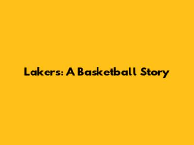 Lakers: A Basketball Story