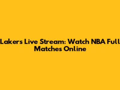 Lakers Live Stream: Watch NBA Full Matches Online