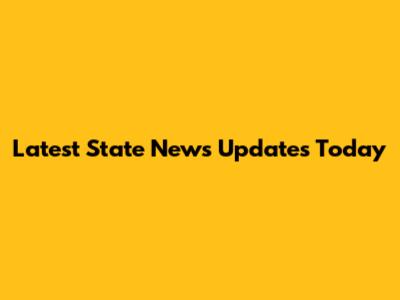 Latest State News Updates Today