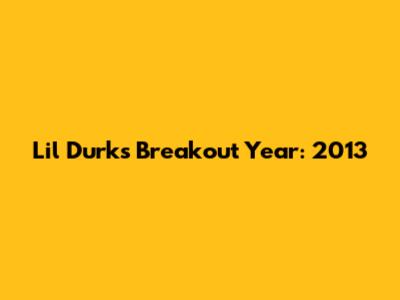 Lil Durk's Breakout Year: 2013