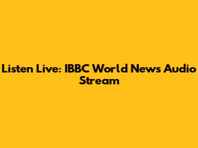 Listen Live: IBBC World News Audio Stream