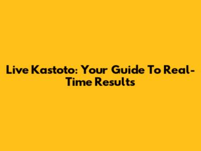 Live Kastoto: Your Guide To Real-Time Results