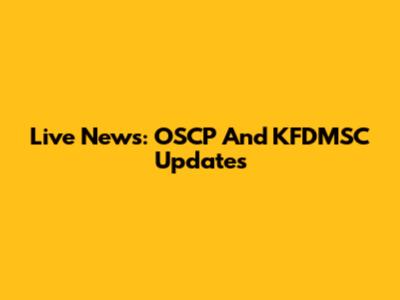 Live News: OSCP And KFDMSC Updates