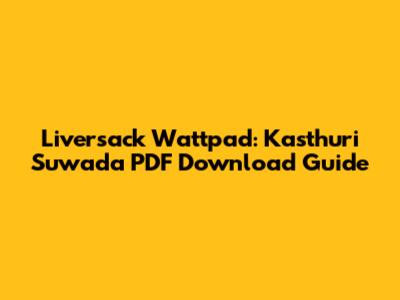 Liversack Wattpad: Kasthuri Suwada PDF Download Guide