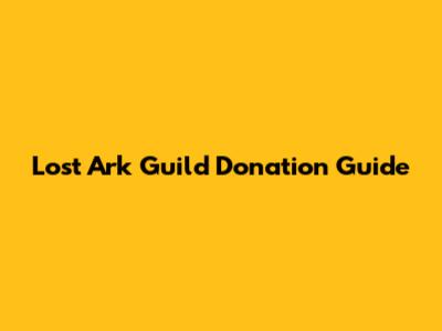 Lost Ark Guild Donation Guide