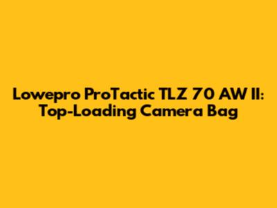 Lowepro ProTactic TLZ 70 AW II: Top-Loading Camera Bag