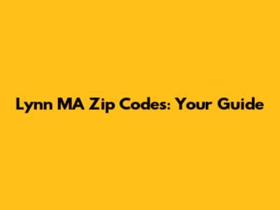 Lynn MA Zip Codes: Your Guide