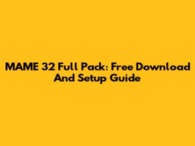 MAME 32 Full Pack: Free Download And Setup Guide