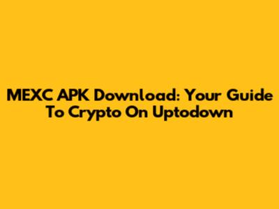 MEXC APK Download: Your Guide To Crypto On Uptodown