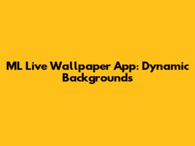 ML Live Wallpaper App: Dynamic Backgrounds