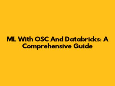 ML With OSC And Databricks: A Comprehensive Guide