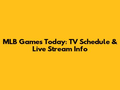 MLB Games Today: TV Schedule & Live Stream Info