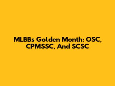 MLBB's Golden Month: OSC, CPMSSC, And SCSC