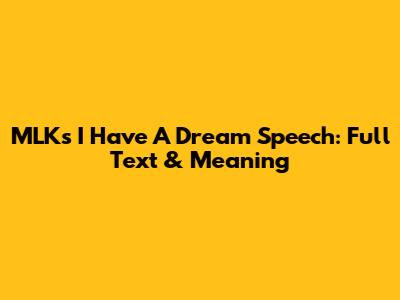 MLK's 'I Have A Dream' Speech: Full Text & Meaning