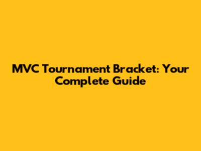 MVC Tournament Bracket: Your Complete Guide