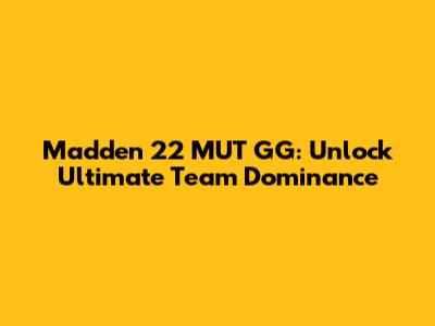 Madden 22 MUT GG: Unlock Ultimate Team Dominance