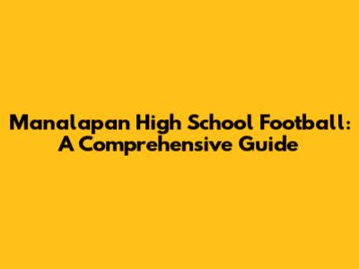 Manalapan High School Football: A Comprehensive Guide
