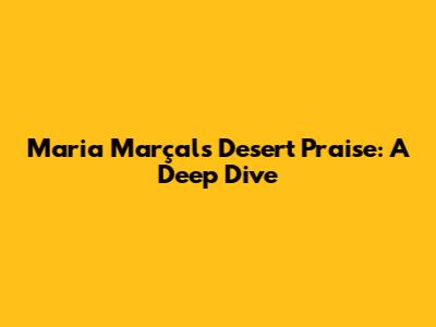 Maria Marçal's Desert Praise: A Deep Dive
