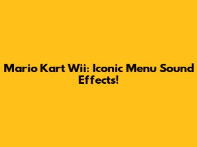 Mario Kart Wii: Iconic Menu Sound Effects!